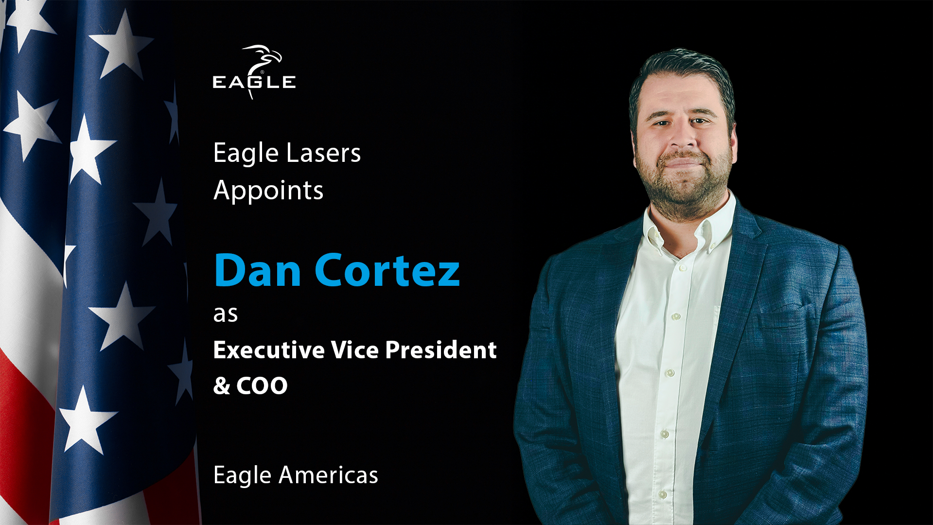 Eagle Lasers benoemt Dan Cortez tot Executive Vice President &amp; COO van Eagle Americas